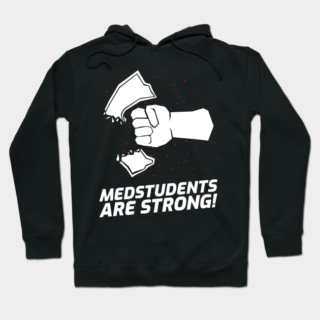 Medstudents Are Strong - Medical Student In Medschool Funny Gift For Nurse & Doctor Medicine Hoodie by Medical Student Tees